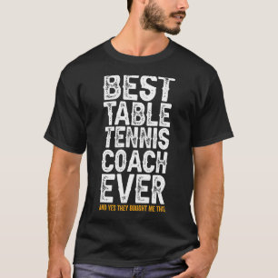 Bester Trainer je und gekauft mir diese Tischtenni T-Shirt