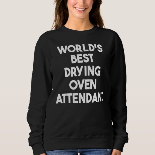 Bester Trocknungsofenbediener der Welt Sweatshirt (Vorderseite)