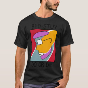 Bester Verkäufer - Bed Stuy Do oder Die T-Shirt