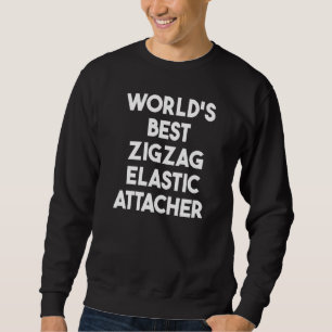 Bester Zickzack-Elastikbefestiger der Welt Sweatshirt