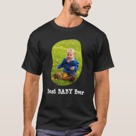 Bestes BABY jemals Ihr Foto hochladen T-Shirt