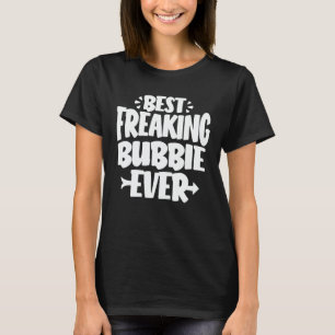 Bestes Freaking Bubbie Ever Funny Oma Geschenk T-Shirt