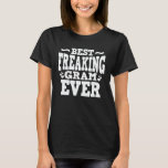 Bestes Freaking Gram Ever Funny Grandma Geschenk T-Shirt<br><div class="desc">Holen Sie sich dieses lustige Sprichwort Outfit für die beste Großmutter aller Zeiten,  die ihre bezaubernden Enkel,  Enkel,  Enkeltöchter am Muttertag oder Weihnachten,  Großeltern Tag,  Trag dies,  um deine süße Großmutter zu erkennen!</div>