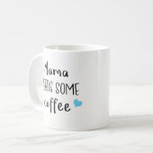 Bestes Geschenk für Mama - Mutter Needs Some Kaffeetasse (Vorderseite Links)