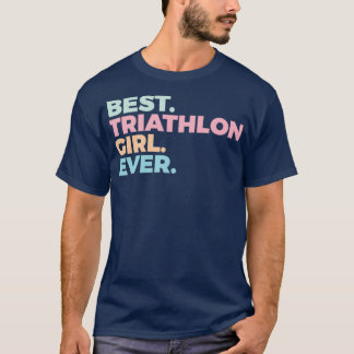 Bestes Triathlon Girl Ever Triathlete Frauen im Sp T-Shirt