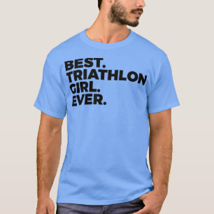 Bestes Triathlon Girl Ever Triathlete Frauen im Sp T-Shirt