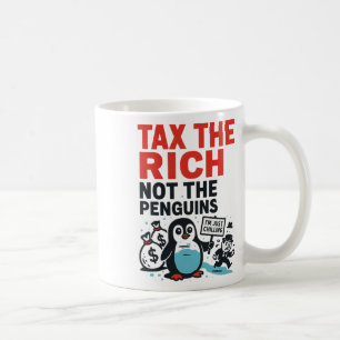 Besteuere Die Reichen Nicht Die Pinguine Lustig An Kaffeetasse