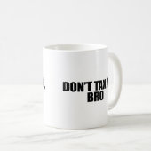 BESTEUERN SIE MICH NICHT BRO 2 KAFFEETASSE (VorderseiteRechts)