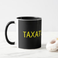 Besteuerung ist Diebstahl - Coffeee Tasse