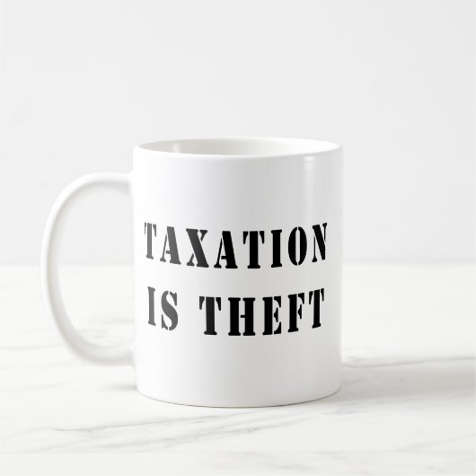 Besteuerung ist Diebstahl Kaffeetasse (Links)