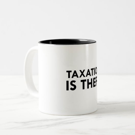 Besteuerung ist Tasse des Diebstahls (Vorderseite Links)