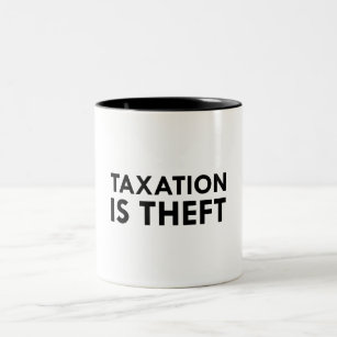 Besteuerung ist Tasse des Diebstahls