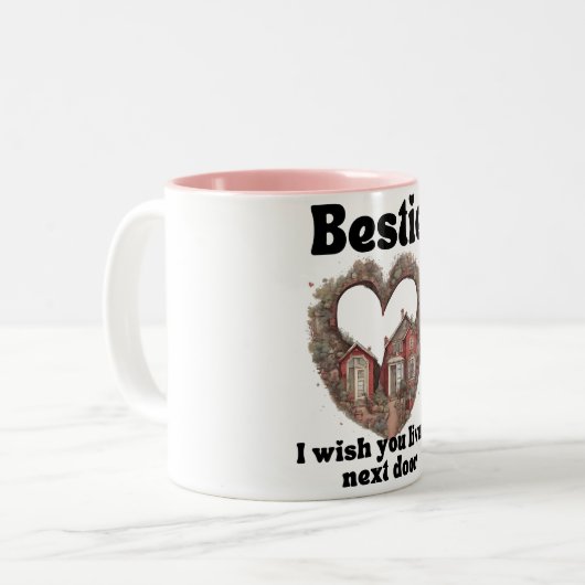 Bestie Ich wünschte, du wohnst nebenan Zweifarbige Tasse (Vorderseite Links)