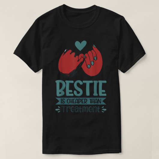 Bestie ist billiger als Behandlung T-Shirt (Design vorne)