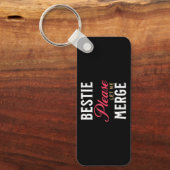 Bestie Please Let Me Merge Schlüsselanhänger (Vorderseite)