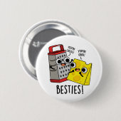 Besties Funny Cheese Grater Pun Button (Vorne & Hinten)