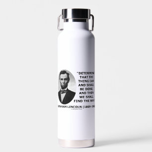 Bestimmen Sie, was getan werden kann Lincoln-Zitat Trinkflasche