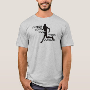 Bestrafe Deinen Körper, um deinen Seelenläufer zu T-Shirt