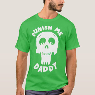 Bestrafung von Me Daddy T-Shirt