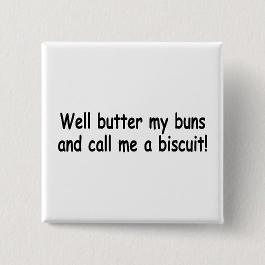 Bestreichen Sie meine Brötchen mit Butter und Button (Vorderseite)