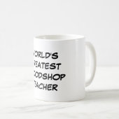 "Bestster das Woodshop der Welt Lehrer-" Tasse (VorderseiteRechts)