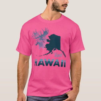 Besuch Hawaii (Falscher Staat) Alaska T-Shirt