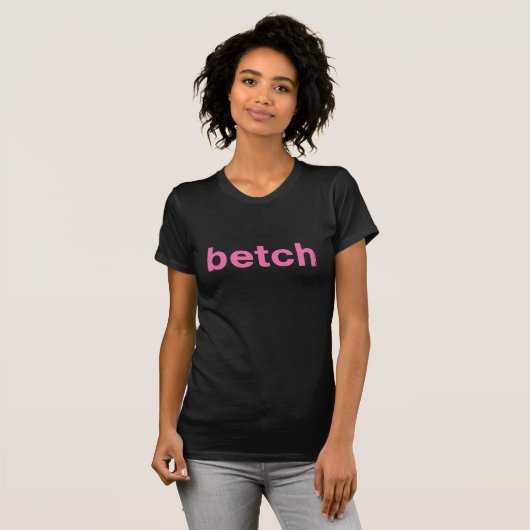 betch T-Shirt (Vorne ganz)