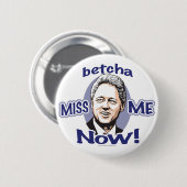 Betcha Fräulein Me Now! Bill Clinton-Knopf Button (Vorne & Hinten)
