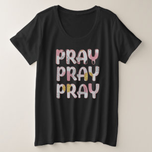 Bete, bete, bete Christlich Große Größe T-Shirt