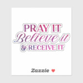 Bete es, glaube es und erhalte es Vinyl Sticker (Blatt)