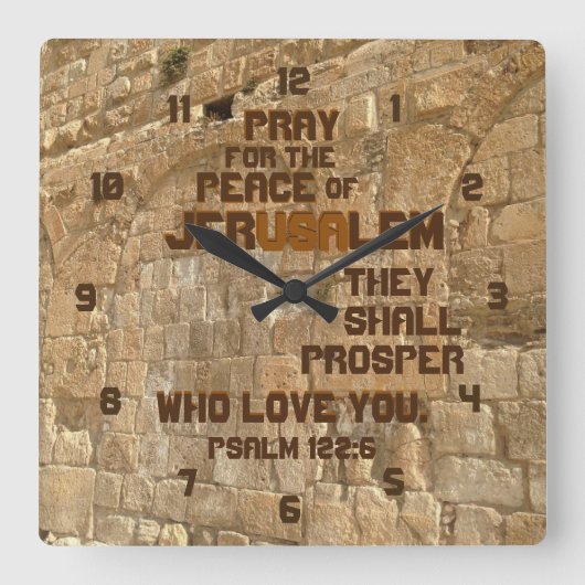 Bete für den Frieden von Jerusalem, Psalm 122:6 Quadratische Wanduhr (Vorderseite)