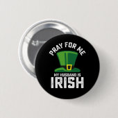Bete für mich, mein Mann ist der irische St. Patri Button (Vorne & Hinten)