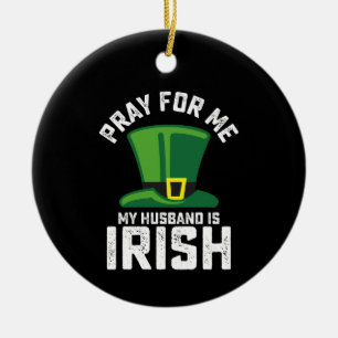 Bete für mich, mein Mann ist Ire St. Patrick's Day Keramik Ornament