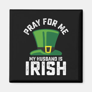 Bete für mich, mein Mann ist Ire St. Patrick's Day Magnet