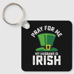 Bete für mich, mein Mann ist Ire St. Patrick's Day Schlüsselanhänger