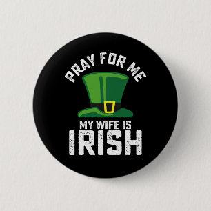 Bete für mich, meine Frau ist Irin St. Patrick's D Button