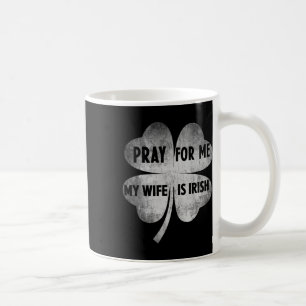 Bete für mich, meine Frau ist Irin St. Patricks Da Kaffeetasse