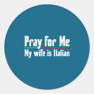 Bete für mich, meine Frau italienisch, lustiger Eh Runder Aufkleber