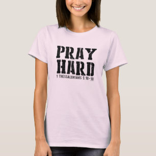 Bete harte 1 Thessaloniker 5:16-18 T-Shirt