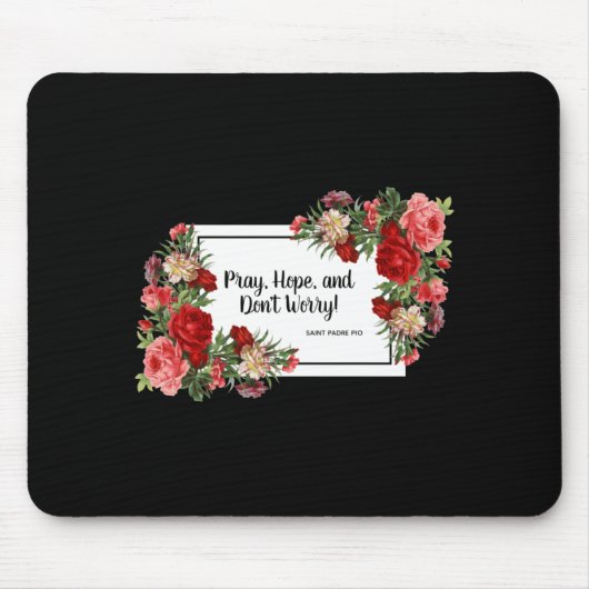 Bete Hoffe Sorge Dich Nicht St Padre Pio Religious Mousepad (Vorne)