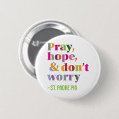Bete, hoffe und mach dir keine Sorgen Button (Vorne & Hinten)