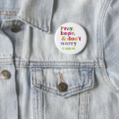 Bete, hoffe und mach dir keine Sorgen Button (Beispiel)