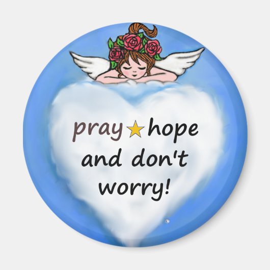 Bete, hoffe und mach dir keine Sorgen! Magnet (Vorne)