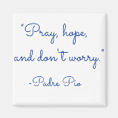 Bete, hoffe, und mach dir keine Sorgen Magnet (Vorne)