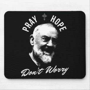 Bete hoffe und sorge dich nicht Heiliger Padre Pio Mousepad