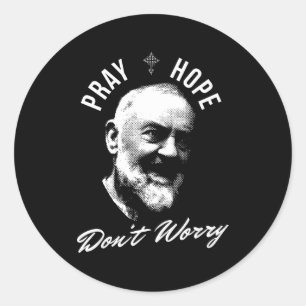 Bete hoffe und sorge dich nicht Heiliger Padre Pio Runder Aufkleber
