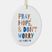 Bete Hoffnung Keine Sorge Padre Pio Saint Quote Keramik Ornament (Rechts)