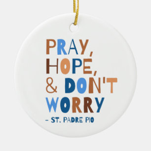 Bete Hoffnung Keine Sorge Padre Pio Saint Quote Keramik Ornament