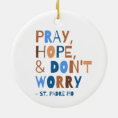 Bete Hoffnung Keine Sorge Padre Pio Saint Quote Keramik Ornament (Hinten)