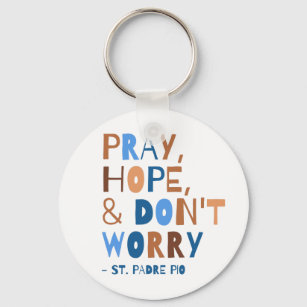 Bete Hoffnung Keine Sorge Padre Pio Saint Quote Schlüsselanhänger